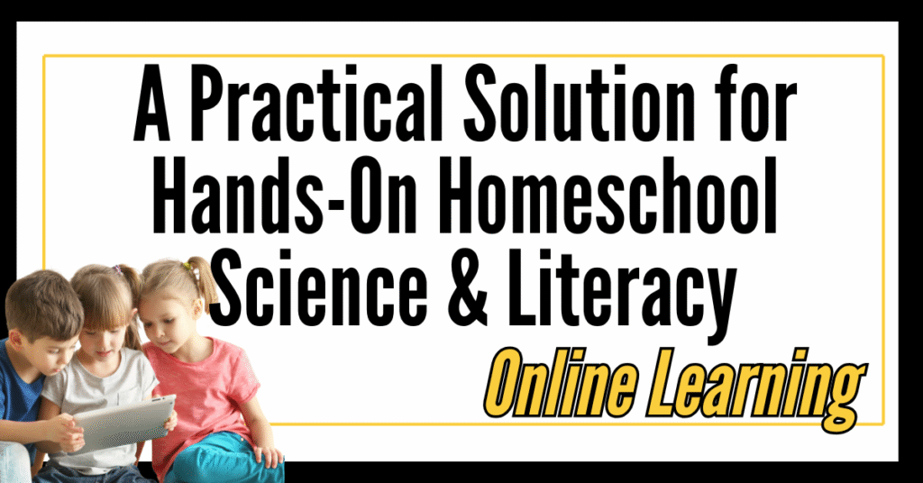 A practical solution for hands on online homeschool science and literacy with mind stretchers