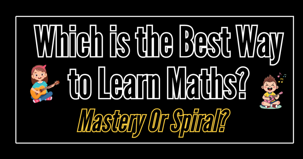 Text on graphic reads: Which is the best way to learn maths? Mastery or Spiral?