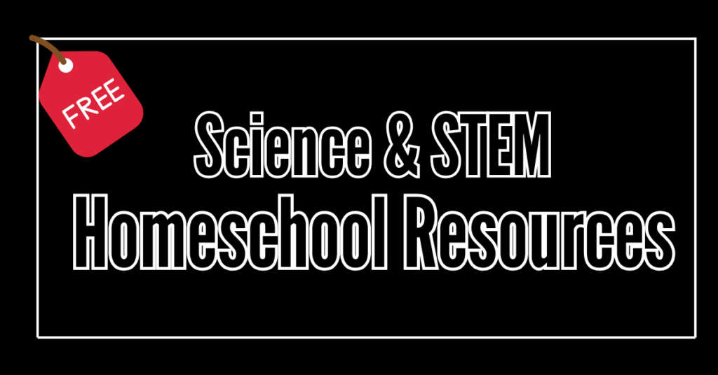 text on image reads - free science and stem homeschool resources
