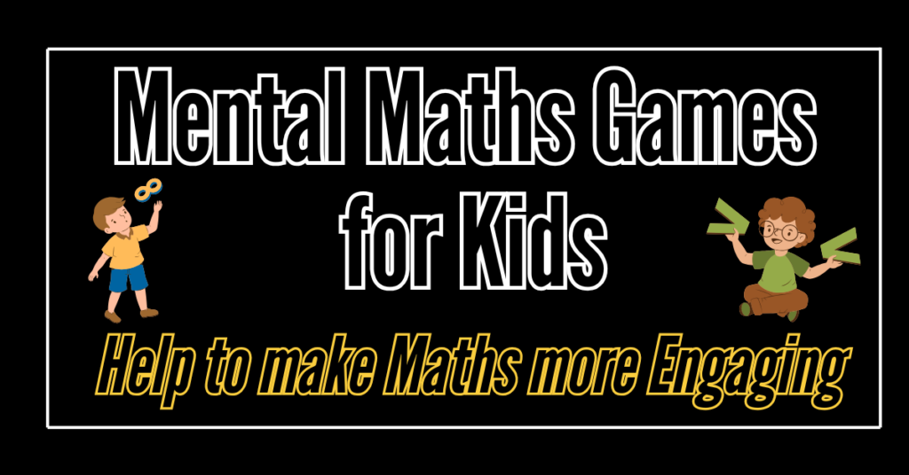 Graphic reads: Mental Maths Games for kids. Help to make Maths more Engaging