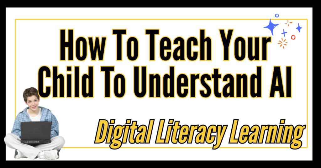 Text on graphic reads: How to teach your child to understand AI. Digital Literacy learning