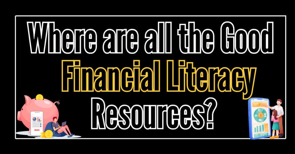 text on graphic reads - where are all the good financial literacy resources