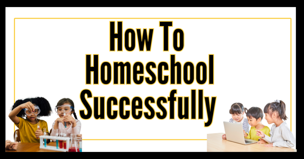 text on graphic reads how to homeschool successfully