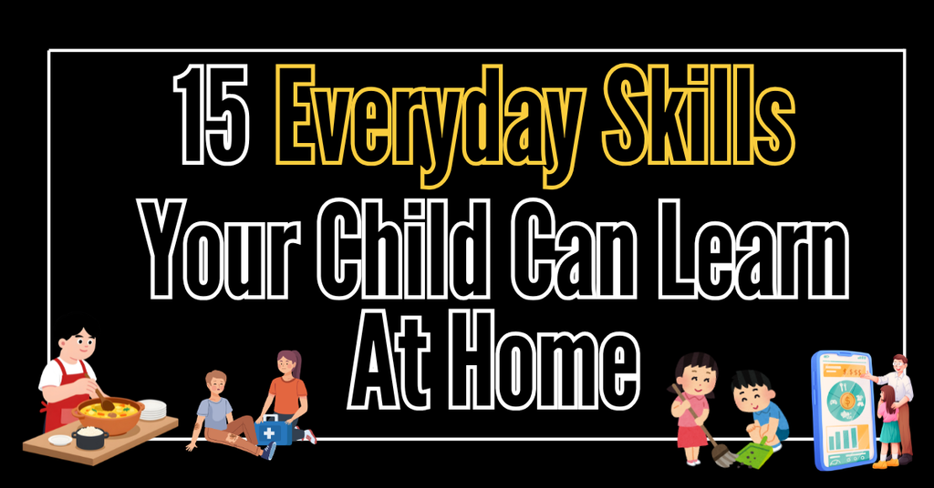 text on image reads: 15 everyday skills your child can learn at home