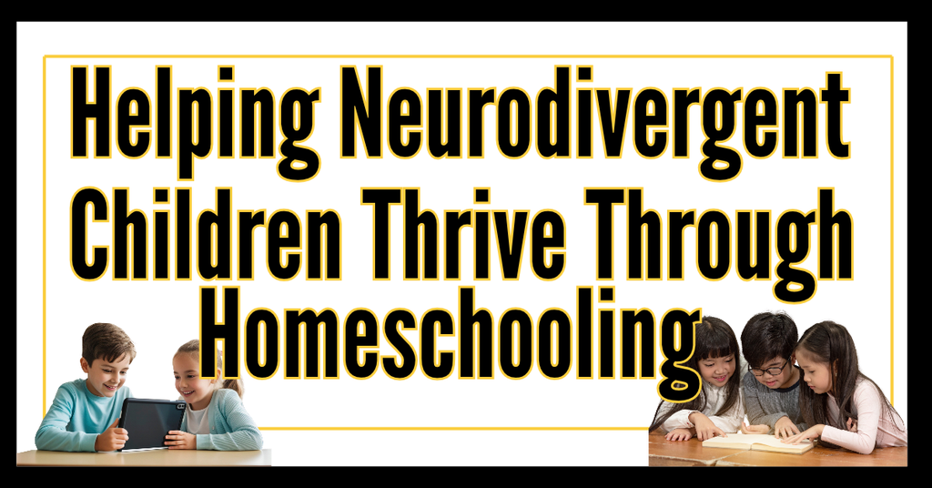 text on graphic reads, helping neurodivergent children thrive through homeschooling